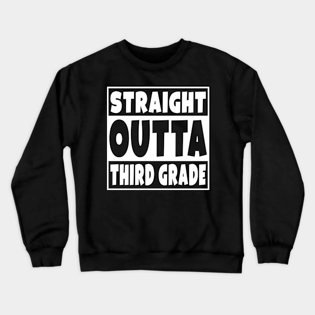 Straight Outta Third Grade Crewneck Sweatshirt by Eyes4